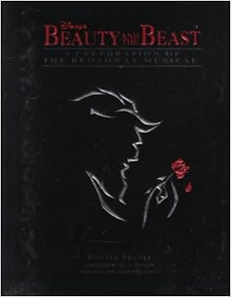 Disney S Beauty And The Beast A Celebration Of The Broadway Musical A Disney Theatrical Souvenir Book Frantz Don 9780786861798 Amazon Com Books Disney S Beauty And The Beast A Celebration Of The Broadway Musical A Disney Theatrical Souvenir Book Frantz Don 9780786861798 Amazon Com Books
