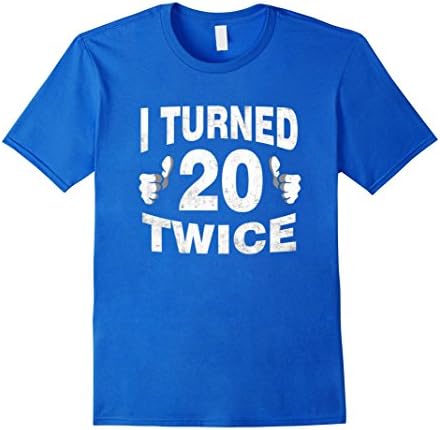 Men's I Turned 20 Twice T-Shirt Funny 40th Retro Birthday Gift Large Royal Blue