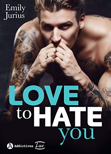 Love to Hate You (French Edition) by Emily Jurius