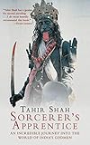 Sorcerer's Apprentice: An Incredible Journey into the World of India's Godmen by Tahir Shah