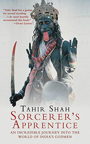 Sorcerer's Apprentice: An Incredible Journey into the World of India's Godmen by Tahir Shah