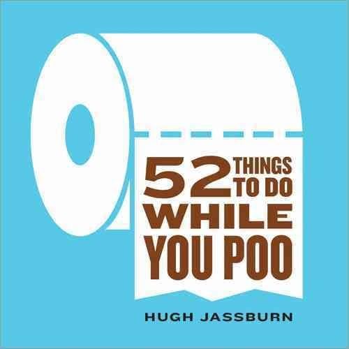 [(52 Things to Do While You Poo)] [By (author) Hugh Jassburn] published on (May, 2015) Paperback – May 1, 2015