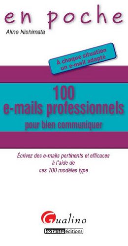 100 e-mails professionnels pour bien communiquer (French Edition) by (Paperback)