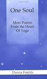 One Soul: More Poems From the Heart of Yoga by Danna Faulds
