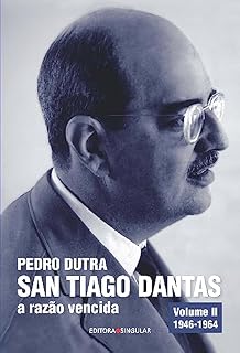 Livro San Tiago Dantas - a razão vencida Volume II: O homem de estado 1946-1964