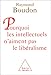 Pourquoi les intellectuels n'aiment pas le libéralisme by