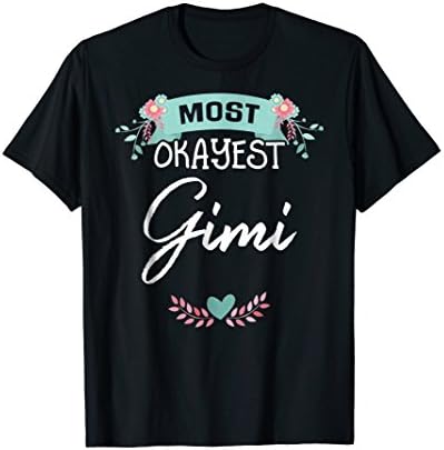 Most Okayest Gimi Mothers Day T-Shirt Gift
