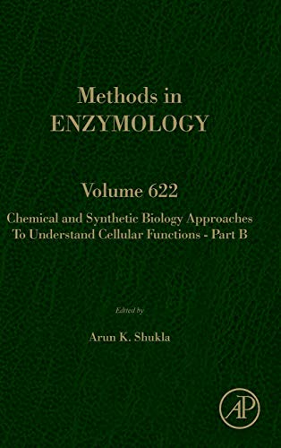Chemical and Synthetic Biology Approaches to Understand Cellular Functions - Part B, Volume 622 (Methods in Enzymology)
