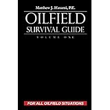 Oilfield Survival Guide, Volume One: For All Oilfield Situations