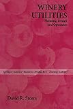Winery Utilities: Planning, Design and Operation by D. Storm