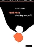 Polish Music since Szymanowski (Music in the Twentieth Century) by 