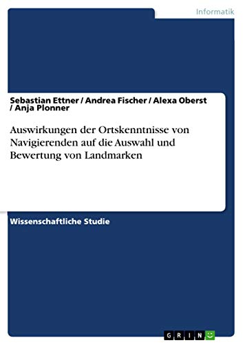 Auswirkungen der Ortskenntnisse von Navigierenden auf die Auswahl und Bewertung…