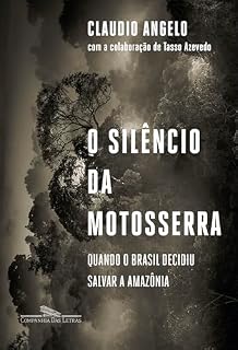 Livro O silêncio da motosserra: Quando o Brasil decidiu salvar a Amazônia