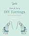 Fun & Easy DIY Earrings: For Beginning Jewelry Artists (Fun & Easy Jewelry) by Denise McLachlan