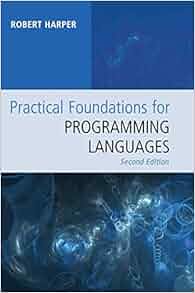 Practical Foundations for Programming Languages: 9781107150300 ...