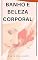 Livro Banho e beleza corporal: Cuide de si da cabeça aos pés