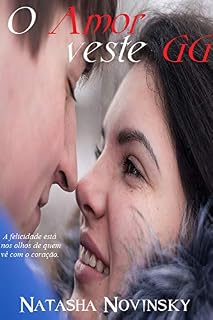 Livro O Amor Veste GG: A felicidade está nos olhos de quem vê com o coração.