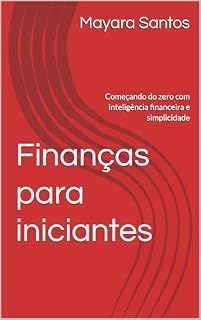 Livro Finanças para iniciantes : Começando do zero com inteligência financeira e simplicidade