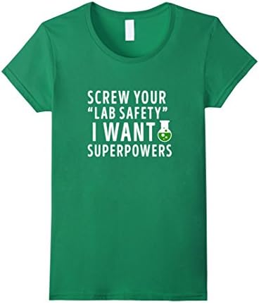 Womens Screw Your Lab Safety I Want Superpowers Science Humor Tee Large Kelly Green