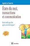 Etats du moi, transactions et communication : Savoir enfin que dire après avoir dit bonjour ! by 