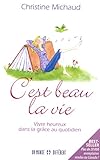 C'est beau la vie : Vivre heureux dans le courant de la grâce ! by