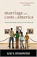 Marriage and Caste in America: Separate and Unequal Families in a Post-Marital Age