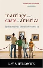 Marriage and Caste in America: Separate and Unequal Families in a Post-Marital Age
