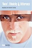 Race, Ethnicity and Difference : Imagining the Inclusive Society, Ratcliffe, Peter, 0335210961