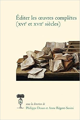 Amazon Com Editer Les Oeuvres Completes Societe Des Textes Francais Modernes French Edition 9782865033133 Desan Philippe Regent Susini Anne Books