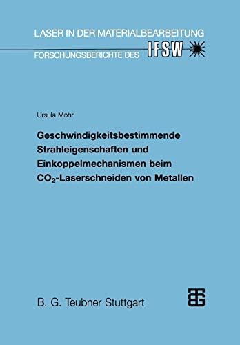 Geschwindigkeitsbestimmende Strahleigenschaften und Einkoppelmechanismen beim CO2-Laserschneiden von Metallen (Laser in der Materialbearbeitung)
