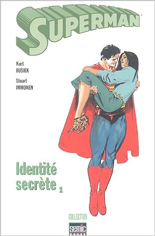 Amazon Fr Superman Tome 1 Identite Secrete Busiek Kurt Immonen Stuart Meylaender Nick Livres