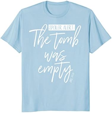 Spoiler Alert The Tomb Was Empty Christian He is Risen Shirt