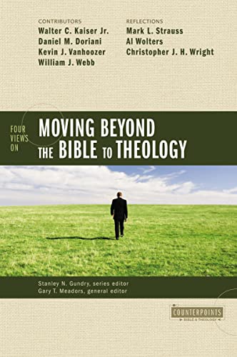 Four Views on Moving beyond the Bible to Theology