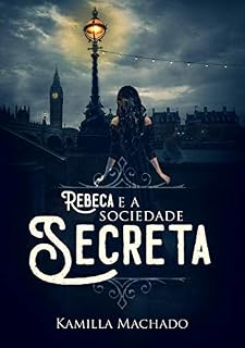 Livro Rebeca e a Sociedade Secreta: (Livro 2) (Trilogia Rebeca)