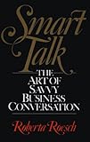 Smart Talk : The Art of Savvy Business Conversation, Roesch, Roberta, 0814477135