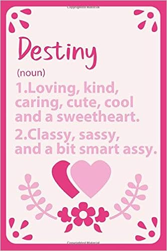 Destiny Definition Personalized Name Notebook For Destiny A Gift For Lovers Girlfriend Boyfriend Friends Lined Notebook Journal Gift 114 Pages 6x9 Soft Cover Matte Finish Personalized Girl Name Notebook Publishing Destiny 9798607501297