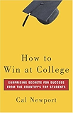 How to Win at College: Surprising Secrets for Success from the Country's Top Students