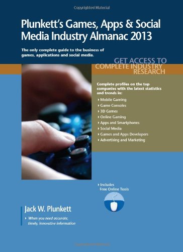 Download Plunkett's Games, Apps & Social Media Industry Almanac 2013