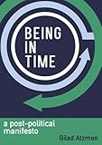 Being in Time: A Post-Political Manifesto