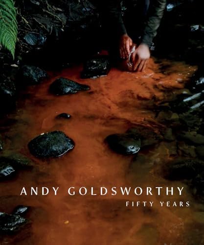 Andy Goldsworthy: A Collaboration with Nature: Goldsworthy, Andy