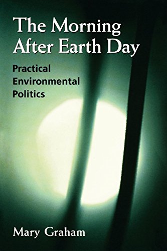 The Morning after Earth Day:   Practical Environmental Politics, by Mary Graham