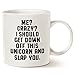 MAUAG Funny Quote Unicorn Coffee Mug, Me Crazy I Should Get Down off This Unicorn and Slap You Best Gifts Cup, White 11 Oz
