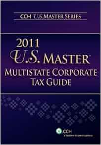 U S Master Multistate Corporate Tax Guide 2011 2011