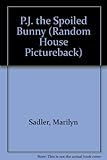 P.J. THE SPOILED BUNNY (Random House Pictureback)