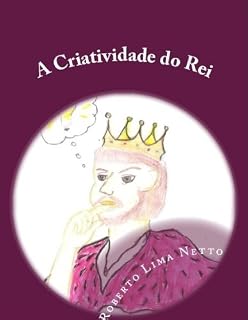 Livro A Criatividade do Rei (Introdução aos Negócios - Empreendedorismo Livro 2)