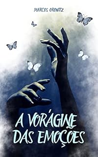 Livro A VORÁGINE DAS EMOÇÕES: Uma seleção de poemas e pensamentos sobre nós humanos e sua natureza