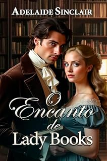 Livro O encanto de Lady Books: Uma forma atípica de conquistar o amor...