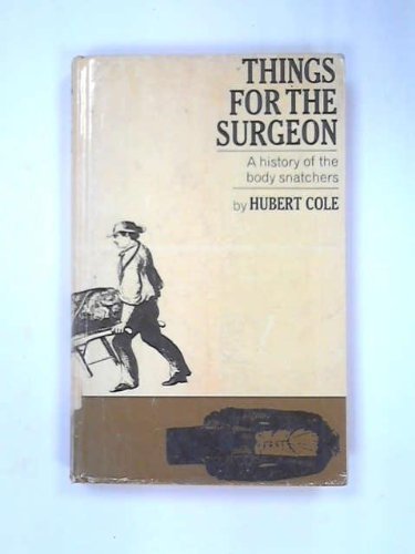Things for the surgeon: a history of the resurrection men