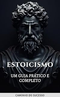 Livro ESTOICISMO - Um guia prático e completo (CAMINHO DO SUCESSO)