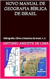 Livro NOVO MANUAL DE GEOGRAFIA BÍBLICA DE ISRAEL: Hidrografia, Clima e Desertos de Israel, v. 2. (Geografia Biblica Livro 3)